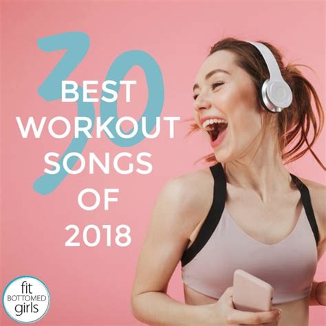 30 Best Workout Songs Of 2018 Fit Bottomed Girls