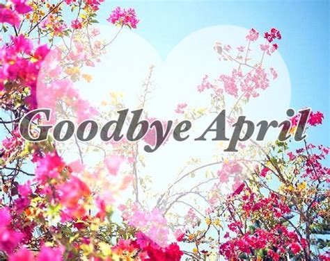 Goodbye April Pictures, Photos, and Images for Facebook ...