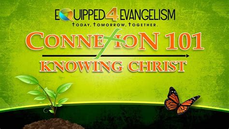 Equipped For Evangelism Connexion 101 Knowing Christ Youtube