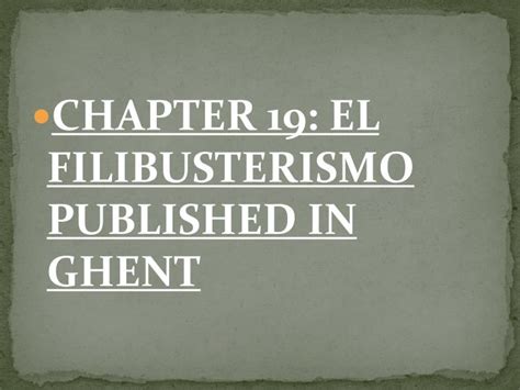 Ppt Chapter 19 El Filibusterismo Published In Ghent Powerpoint