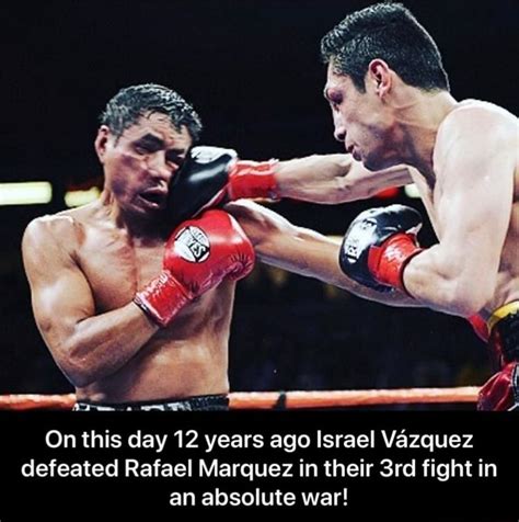 On This Day 12 Years Ago Israel Vazquez Defeated Rafael Marquez In