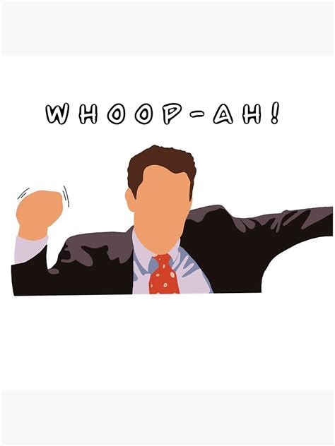 Chandler Bing Whoop Ah Poster For Sale By Lucreziatrebbi Redbubble