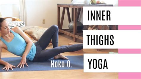 How To Get Rid Of Thigh Gap Yoga To Tone Shape And Stretch The Inner