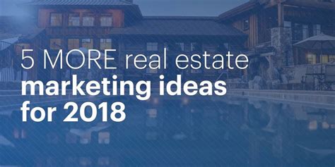 5 More Marketing Ideas For Real Estate In 2018 Real Estate Marketing