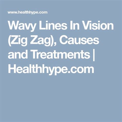 Wavy Lines In Vision Zig Zag Causes And Treatments