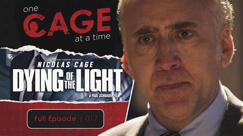 Dying Of The Light 2014 One Cage At A Time Ep 17 A Nicolas Cage