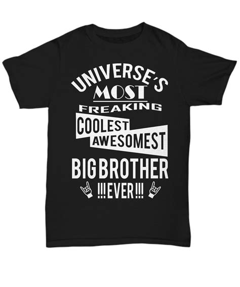 Universes Most Freaking Coolest Awesomest Big Brother Ever T Shirt