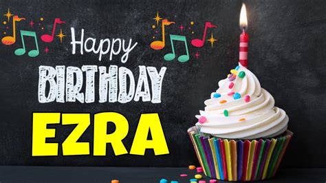 Happy Birthday Ezra Song Birthday Song For Ezra Happy Birthday Ezra