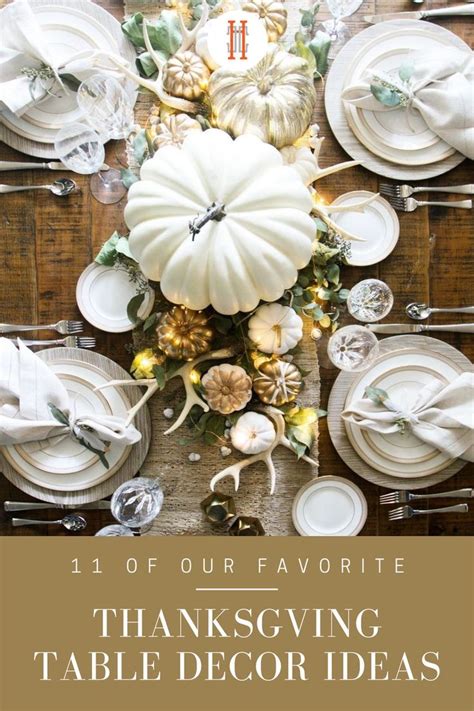 11 easy ways to elevate your entertaining at this year s thanksgiving thanksgiving table