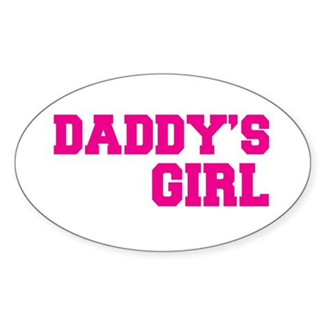 Daddys Girl Sticker Oval Daddys Girl T Shirt Oval Sticker By Zoeys