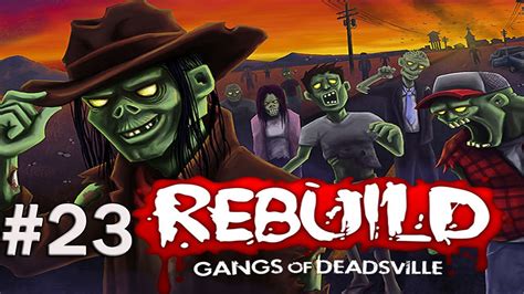 rebuild 3 gangs of deadsville part 23 zombie standoff youtube