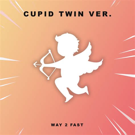 Cupid Twin Ver. (Sped Up) - Single by Way 2 Fast | Spotify