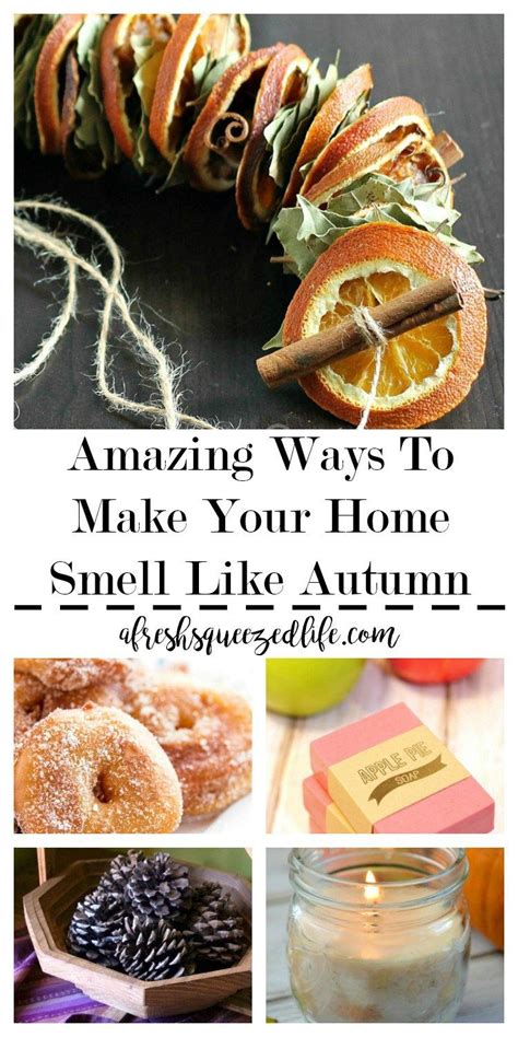 Amazing Ways To Make Your Home Smell Like Autumn A Fresh Squeezed