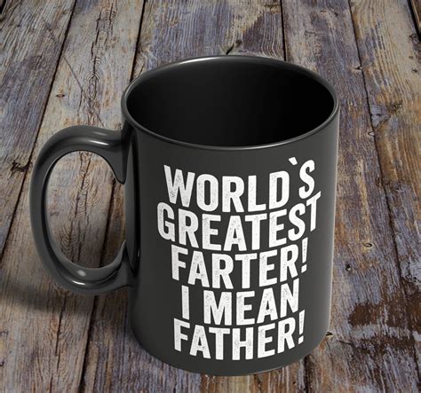 World S Greatest Farter I Mean Father Black Mug Oz Dishwasher Safe Ceramic Mug Farter Dremel