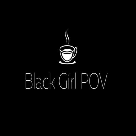 Black Girl Pov Podcast Podcast On Spotify