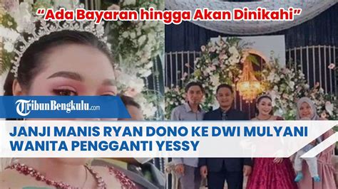 Janji Manis Ryan Dono Ke Dwi Mulyani Wanita Pengganti Yessy Ada