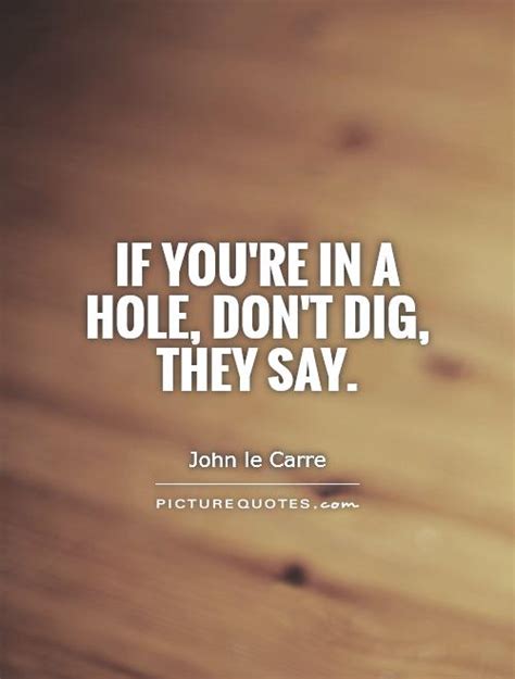 Dig Quotes Dig Sayings Dig Picture Quotes
