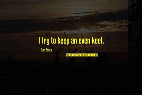 Even Keel Quotes Top 34 Famous Quotes About Even Keel