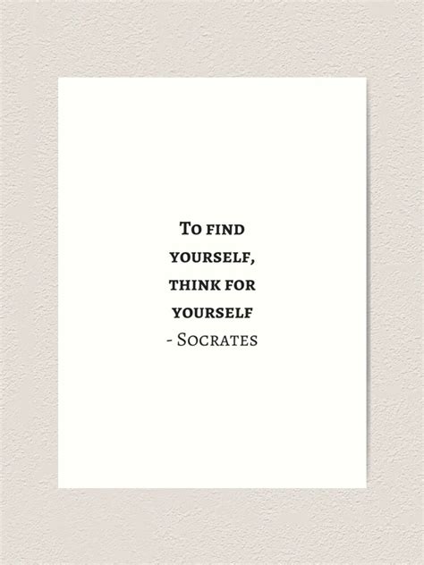 Greek Philosophy Quotes Socrates To Find Yourself Think For