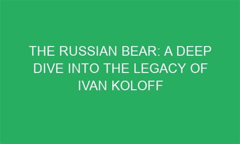 the russian bear a deep dive into the legacy of ivan koloff nodeszone