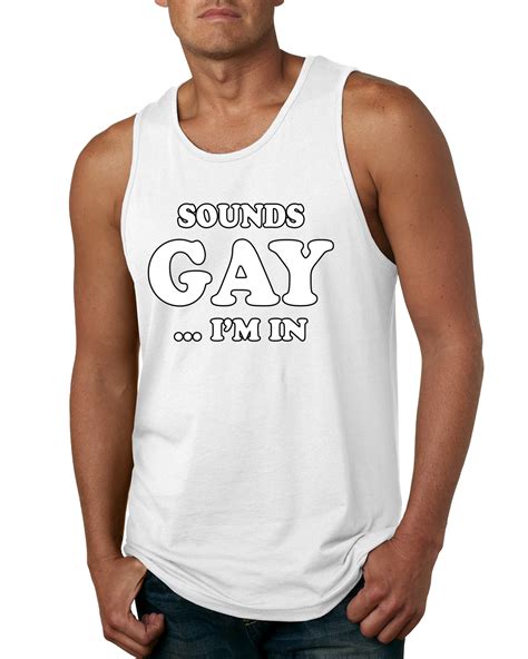 Sounds Gay Im In Funny Lgbt Pride Mens Humor Tank Top Ally Novelty