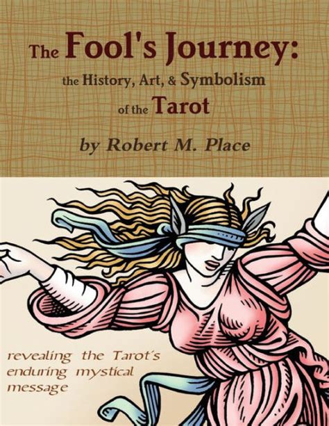 the fool s journey the history art and symbolism of the tarot by robert m place paperback