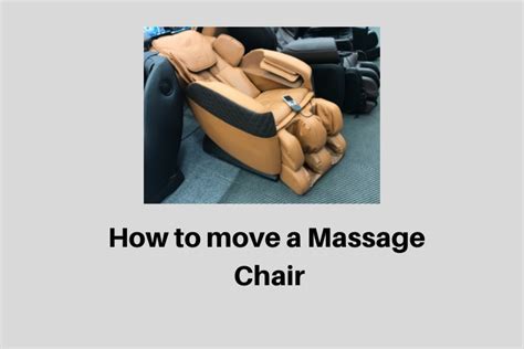 how to move a massage chair easily step by step process