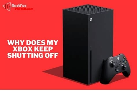 Why Does My Xbox Keep Shutting Off Best For Player