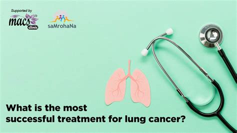 Successful Treatment For Lung Cancer Macs Clinic
