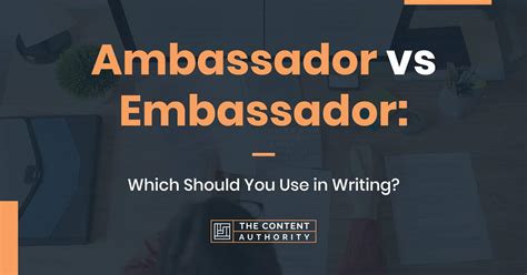 Ambassador Vs Embassador Which Should You Use In Writing
