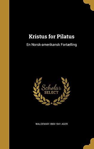 Kristus For Pilatus En Norsk Amerikansk Fortælling By Waldemar 1869