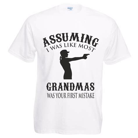 Assuming I Was Like Most Grandmas Was Your First Mistake Funny Grandma Tee Shirt Funny Grandma