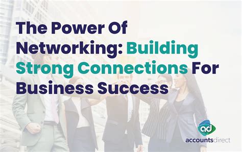 The Power Of Networking Building Strong Connections For