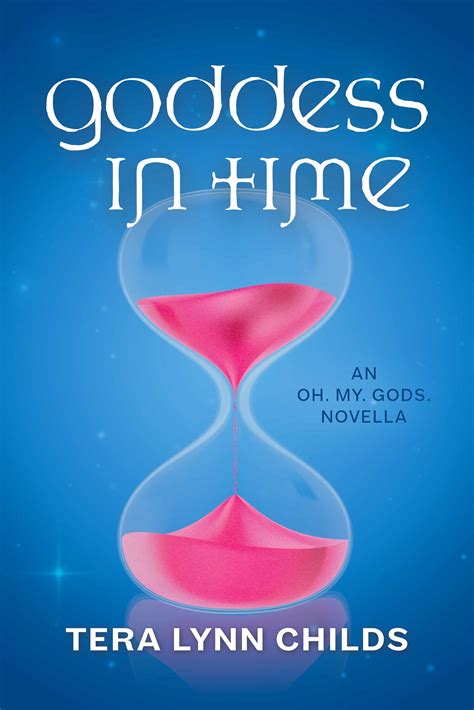 Goddess In Time Oh My Gods 21 By Tera Lynn Childs