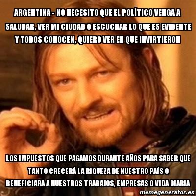 Meme Boromir Argentina No Necesito Que El Pol Tico Venga A Saludar