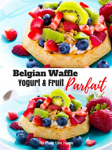 Belgian Waffle Yogurt And Fruit Parfait Fruit Parfait Fruit