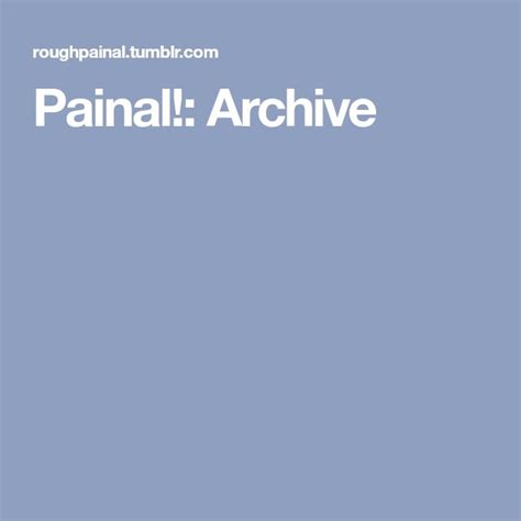 Painal Archive Archive Mind Blown Tumblr
