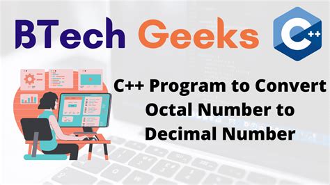 C Program To Convert Octal Number To Decimal Number Btech Geeks