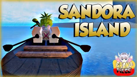 Sailing To The Island Of Sandora Grand Piece Online Roblox