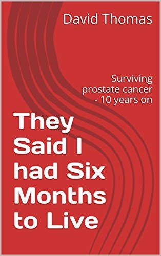 They Said I Had Six Months To Live Surviving Prostate Cancer Years On By David Thomas