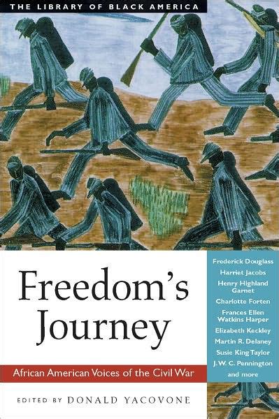 Freedoms Journey African American Voices Of The Civil War By Donald