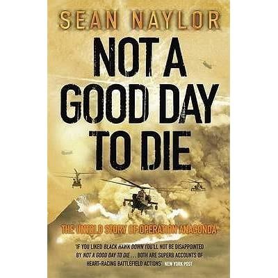 This book covers so many health issues that can be prevented through following proven nourishing eating habits along with exercise. Not A Good Day To Die: The Untold Story of Operation ...