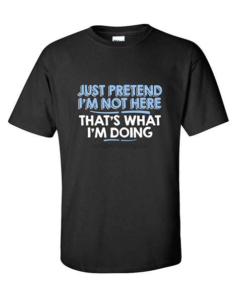 just pretend i m not here sarcastic adult humor sarcasm very funny t shirt in t shirts from men
