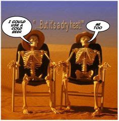 dry heat ideas bones funny arizona dry heat