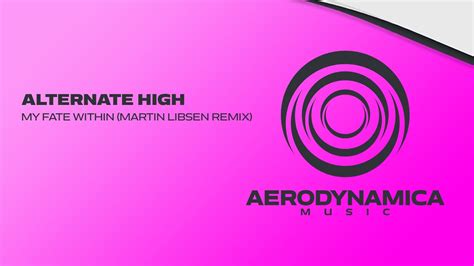 Alternate High My Fate Within Martin Libsen Remix Aerodynamica