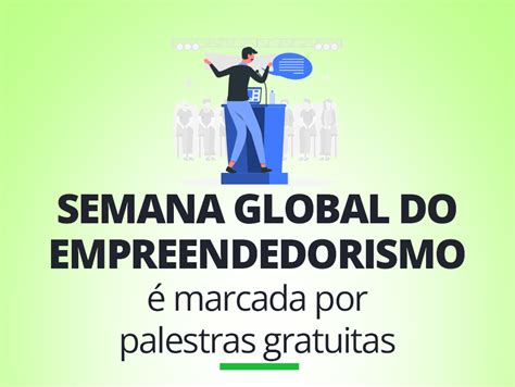 SEMANA GLOBAL DO EMPREENDEDORISMO É MARCADA POR PALESTRAS GRATUITAS