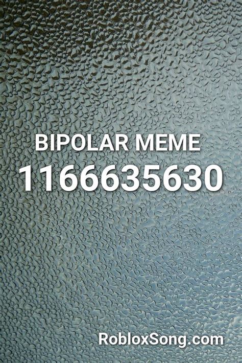 Bipolar Meme Roblox Id Roblox Music Codes In 2020