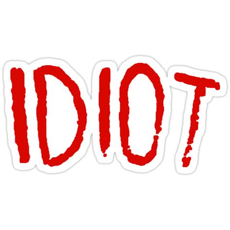 Idiot Stickers By Jellyelly Redbubble
