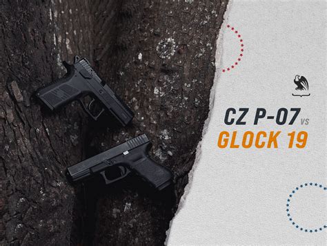 CZ P07 vs Glock 19: A Side-by-Side Comparison - Vedder Holsters