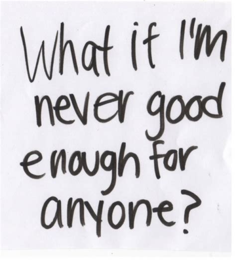 why am i not good enough for you quotes quotesgram